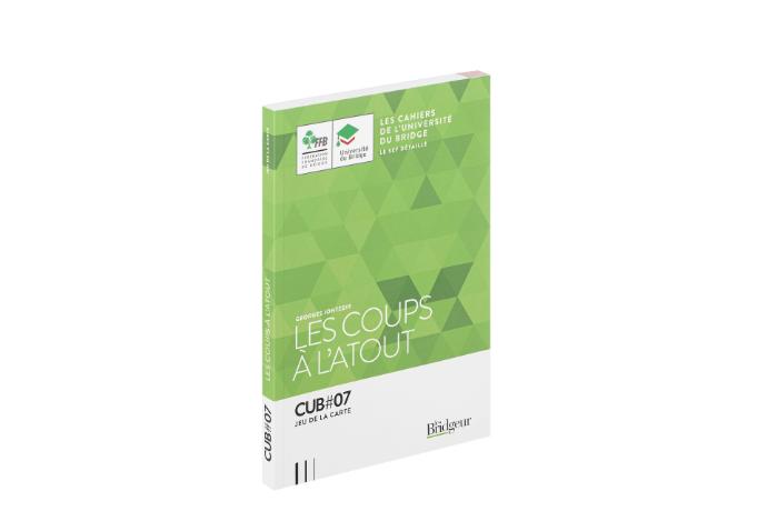 CAHIERS DE L UNIVERSITE DU BRIDGE (CUB7)